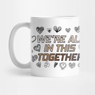 We're All In This Together Mug